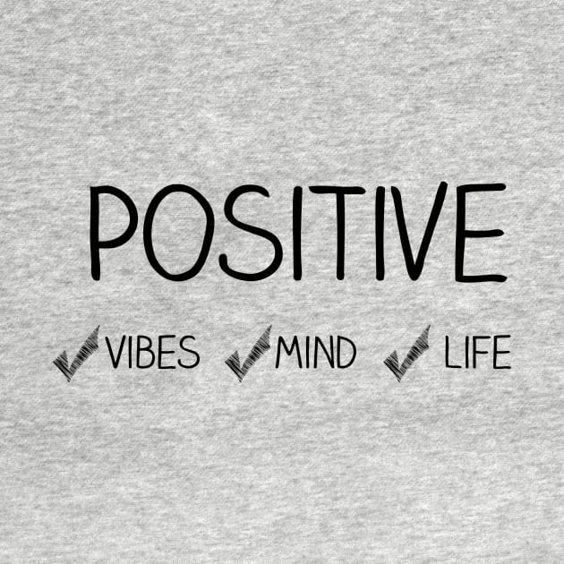 Positive Vibes, Mind, Life by StyledBySage